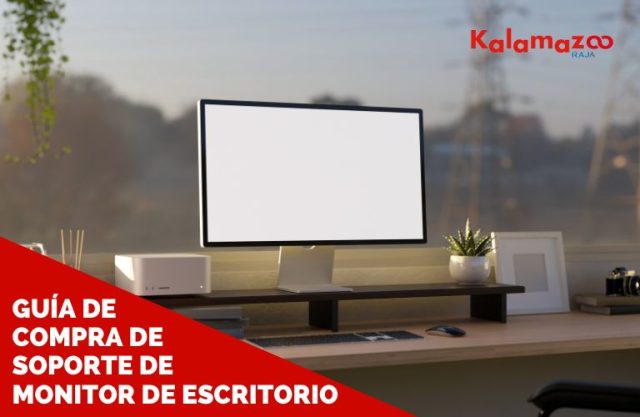 Qué tipo de soporte para monitor de escritorio debes comprar para